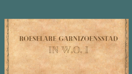 Roeselare Garnizoensstad in W.O. I